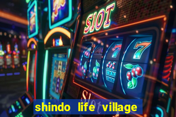 shindo life village blaze private server codes